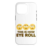 This is How Eye Roll Funny Cartoon Eye Roll Emoticônes Coque pour iPhone 16 Pro