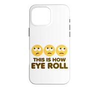 This is How Eye Roll Funny Cartoon Eye Roll Emoticônes Coque pour iPhone 16 Pro Max