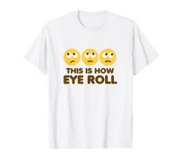 This is How Eye Roll Funny Cartoon Eye Roll Emoticônes T-Shirt