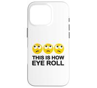 This Is How Eye Roll Funny Cartoon I Rolling Emoticcons Pun Coque pour iPhone 16 Pro
