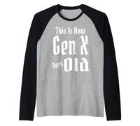This is How Gen X Does Old GenX Humor Funny Saying Citation Manche Raglan