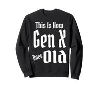 This is How Gen X Does Old GenX Humor Funny Saying Citation Sweatshirt
