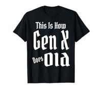 This is How Gen X Does Old GenX Humor Funny Saying Citation T-Shirt