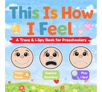 This is how I feel: A Trace & I Spy book for Preschoolers