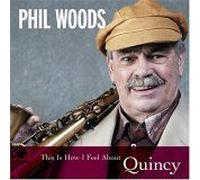 Phil Woods - This is How I Feel About Quincy
