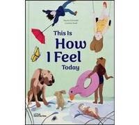 This is how I feel today Gestalten (Edité par), Carolina Amell (Edité par)