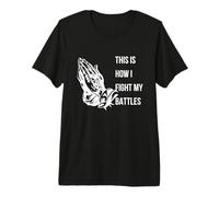 This is How I Fight My Battles Funny Christians T-Shirt Haut de Gamme