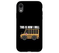 This is How I Roll Bus Scolaire Amusant pour Les conducteurs de Bus et Les Enfants Coque pour iPhone XR