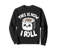 This is How I Roll - Découvrez Votre Style de Sushi Sweatshirt