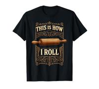 This is How I Roll - Funny Baker Rouleau à pâtisserie T-Shirt