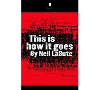 This Is How It Goes (Paperback) Neil Labute, (Auteur)