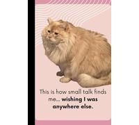 This is how small talk finds me… wishing I was anywhere else.