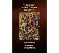THIS is how the BEAST enters the EARTH: poems and drawings
