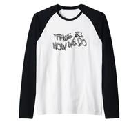 This is How WE DO Graffiti Street Art Design Manche Raglan