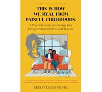 This is How We Heal from Painful Childhoods: A Practical Guide for Healing Past Intergenerational Stress and Trauma