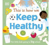 This Is How We Keep Healthy: For Little Kids Going To Big School (First Skills for Preschool)