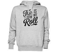 This is How We Roll Gris Sweat À Capuche Sweat-Shirt Jersey Unisexe Homme Femme Grey Unisex Hoodie