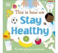 This Is How We Stay Healthy: For kids going to preschool