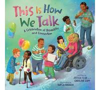 This Is How We Talk: A Celebration of Disability and Connection