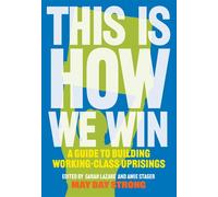 This Is How We Win A Guide to Building Working-Class Uprisings - May Day Strong - Haymarket Books - ebook (ePub) - Livre