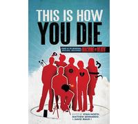 This Is How You Die: Stories of the Inscrutable, Infallible, Inescapable Machine of Death