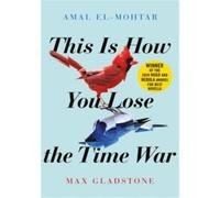 This is How You Lose the Time War - Max Gladstone - Quercus - broché - Roman