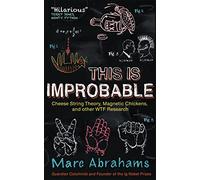 This Is Improbable: Cheese String Theory, Magnetic Chickens and Other WTF Research