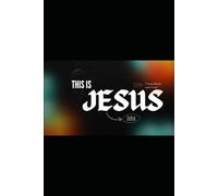 This Is Jesus: A Study Through the Gospel of John
