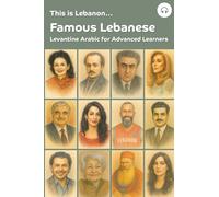 This is Lebanon... Famous Lebanese: Levantine Arabic for Advanced Learners