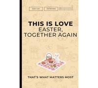 This Is Love: Easter, Together Again. That’s What Matters Most