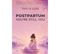 This Is Love: Postpartum, You’re Still You Even in the Hard Moments