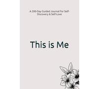 This is Me: A 200-Day Guided Journal for Self-Discovery & Self-Love