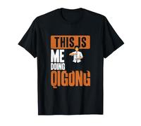 This is Me Doing Qi Gong Cool Chi Gong Exercice Qigong Lover T-Shirt