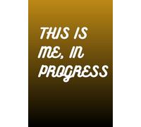 This is me, In Progress: a notebook for self love and care