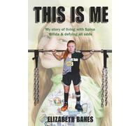 This Is Me: My story of living with Spina Bifida & defying all odds
