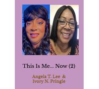 This Is Me, Now (2) by Angela T Lee & Ivory N Pringle