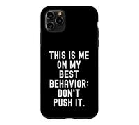 This is me on My Best Behavior Don't Push it Drôle Coque pour iPhone 11 Pro Max