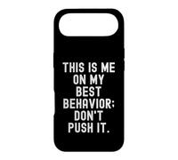 This is me on My Best Behavior Don't Push it Drôle Coque pour iPhone Air