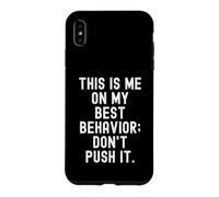 This is me on My Best Behavior Don't Push it Drôle Coque pour iPhone XS Max