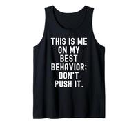 This is me on My Best Behavior Don't Push it Drôle Débardeur