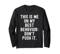 This is me on My Best Behavior Don't Push it Drôle Manche Longue