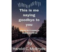 This Is Me Saying Goodbye To You: Here Are 12 Reasons I'm Breaking Up With You