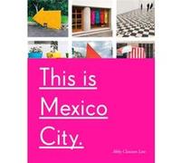 This Is Mexico City by Abby Clawson Low Inconnu (Auteur)