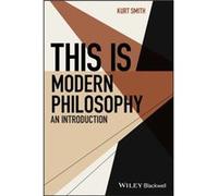 This Is Modern Philosophy by Kurt Smith Kurt Smith (Auteur)