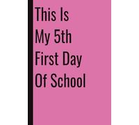 This Is My 5th First Day Of School: 110 Blank Pages | 6x9Inches | Funny Notebook Gift Ideas, Sarcastic Saying Work Gag Gift for, Girls, Office Employees, Boss, Coworkers, Colleagues, Best Friend