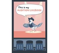 This Is My Audition Logbook: Detailed Record Of All The Auditions For Actors, Performers, Actresses, Singers, Magician & Students Theater Gift 120 Pages With Audition Sheets