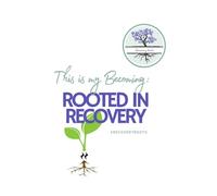 This is my Becoming: Rooted in Recovery: A 90-Day Guided Journal for Healing, Growth & Rediscovery