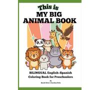 This is MY BIG ANIMAL BOOK: BILINGUAL English-Spanish Coloring Book for Preschoolers