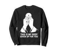 This is My Body Given Up for You Messe catholique Sweatshirt
