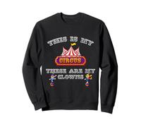 This is My Circus, These are My Clowns. Sweatshirt